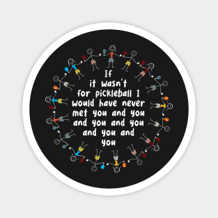 Funny Pickleball Friends and Pickleball Friendships Magnet